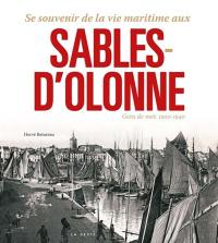 Se souvenir de... la vie maritime aux Sables-d'Olonne : gens de mer, 1900-1940