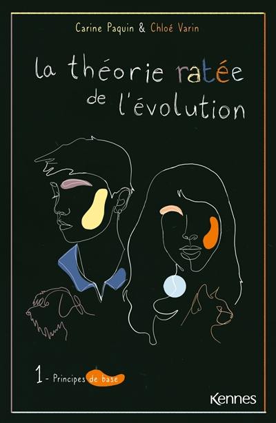 La théorie ratée de l'évolution. Vol. 1. Principes de base