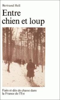 Entre chien et loup : faits et dits de chasse dans la France de l'Est