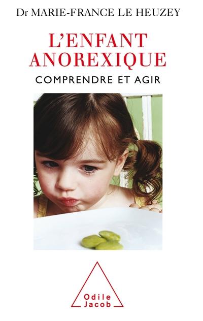 L'enfant anorexique : comprendre et agir