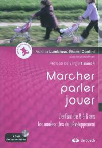 Marcher, parler, jouer : l'enfant de 0 à 6 ans, les années clés du développement