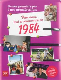 Pour nous, tout a commencé en 1984