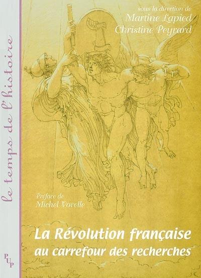 La Révolution française : au carrefour des recherches : actes du colloque, Université de Provence, octobre 2001