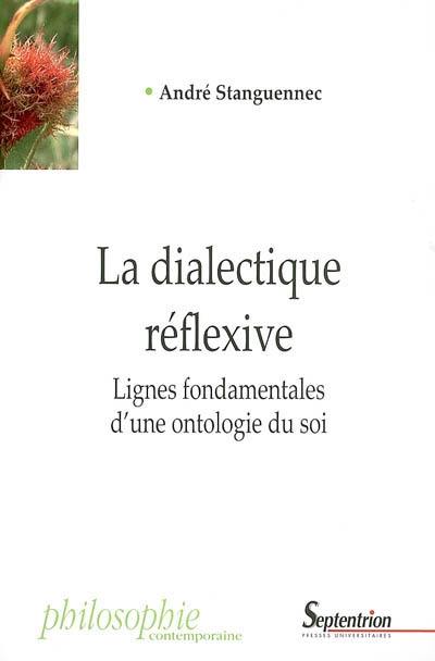 La dialectique réflexive. Lignes fondamentales d'une ontologie du soi