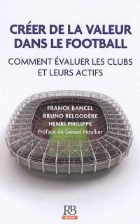 Créer de la valeur dans le football : comment évaluer les clubs et leurs actifs