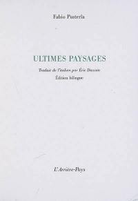 Ultimi paesaggi. Ultimes paysages : édition bilingue