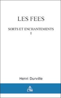 Les fées. Vol. 1. Sorts et enchantements