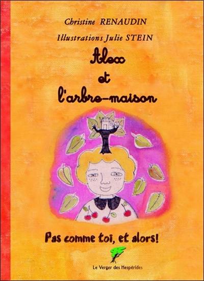 Pas comme toi et alors !. Alex et l'arbre-maison