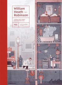 William Heath Robinson. Vol. 2. Quelques idées simples pour se faciliter la vie !