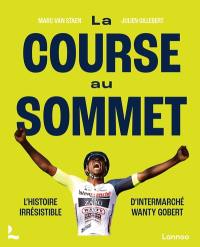 La course au sommet : l'histoire irrésistible d'Intermarché Wanty Gobert