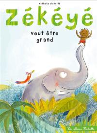 Zékéyé. Zékéyé veut être grand