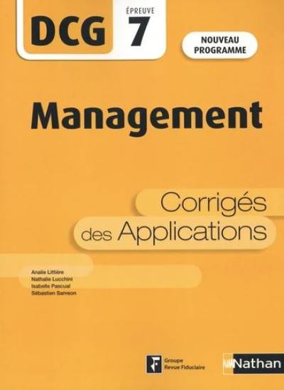 Management, DCG épreuve 7 : corrigés des applications : nouveau programme