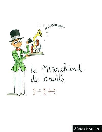 Le marchand de bruits