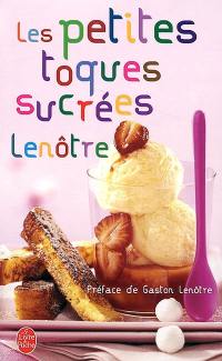 Les petites toques sucrées Lenôtre : recettes sucrées pour tous les gourmets