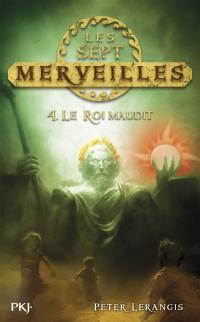 Les sept merveilles. Vol. 4. Le roi maudit