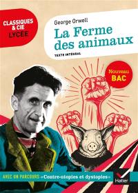 La ferme des animaux (1945) : texte intégral suivi d'un dossier nouveau bac