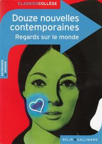 Douze nouvelles contemporaines : regards sur le monde