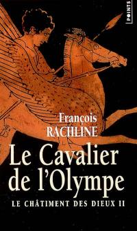 Le châtiment des dieux. Vol. 2. Le cavalier de l'Olympe