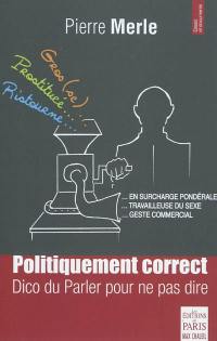 Politiquement correct : dico du parler pour ne pas dire