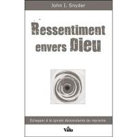 Ressentiment envers Dieu : échapper à la spirale descendante du reproche