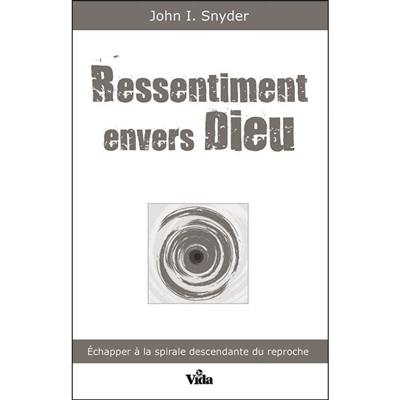 Ressentiment envers Dieu : échapper à la spirale descendante du reproche