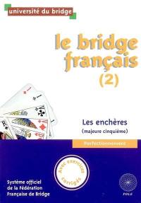 Le bridge français. Vol. 2. Les enchères (majeure cinquième) : perfectionnement