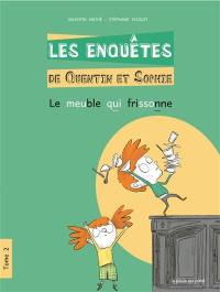 Les enquêtes de Quentin et Sophie. Vol. 2. Le meuble qui frissonne