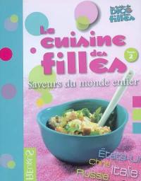 La cuisine des filles. Vol. 2. Saveurs du monde entier