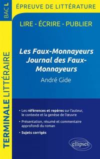 Les faux-monnayeurs, Journal des faux-monnayeurs, André Gide : épreuve de littérature, terminale littéraire bac L : lire, écrire, publier