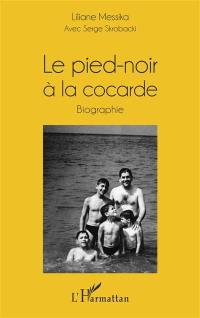 Le pied-noir à la cocarde : biographie