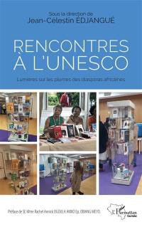 Rencontres à l'Unesco : lumières sur les plumes des diasporas africaines