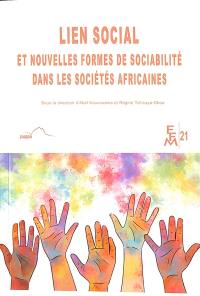 Lien social : et nouvelles formes de sociabilité dans les sociétés africaines