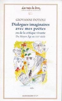 Dialogues imaginaires avec mes poètes ou De la critique vivante du Moyen Age au XXIe siècle