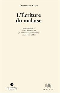 L'écriture du malaise : actes du colloque de Cerisy tenu à Cerisy-la-Salle du 16 juin au 22 juin 2023