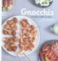 Gnocchis maison : en sauce, à poêler, en gratin...