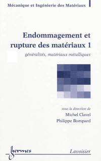 Endommagement et rupture des matériaux. Vol. 1. Généralités, matériaux métalliques