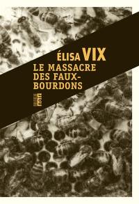 Une enquête de Thierry Sauvage. Le massacre des faux-bourdons