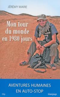 Mon tour du monde en 1.980 jours : aventures humaines en auto-stop