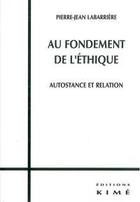 Au fondement de l'éthique : autostance et relation