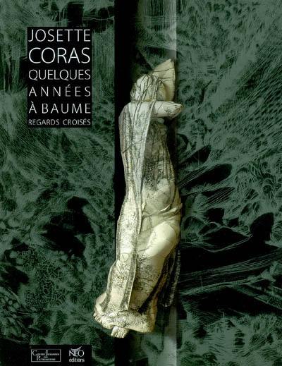 Josette Coras : quelques années à Baume : regards croisés