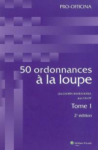 50 ordonnances à la loupe. Vol. 1