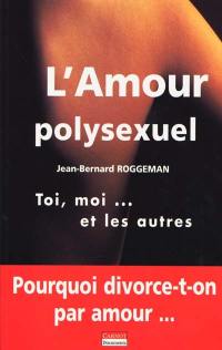 L'amour polysexuel : toi, moi et les autres