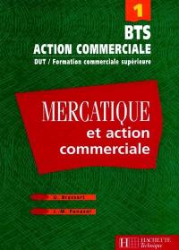 Mercatique et action commerciale BTS : DUT, formation commerciale supérieure. Vol. 1