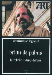 Brian de Palma, le rebelle manipulateur