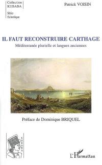 Il faut reconstruire Carthage : Méditerranée plurielle et langues anciennes