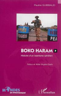 Boko Haram : histoire d'un islamisme sahélien