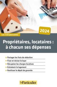 Propriétaires, locataires : à chacun ses dépenses : 2024