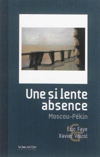 Une si lente absence : Moscou-Pékin