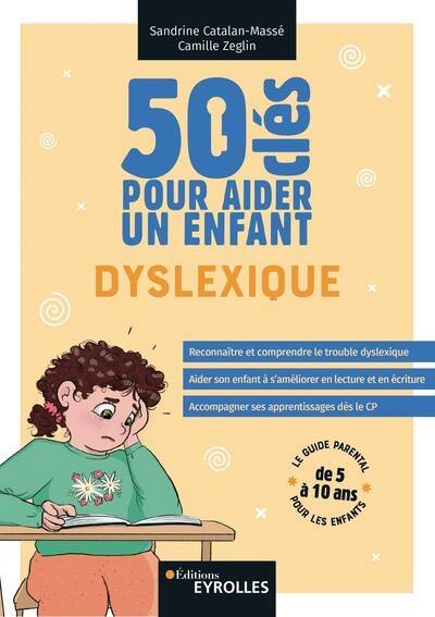 50 clés pour aider un enfant dyslexique : le guide parentale pour les enfants de 5 à 10 ans