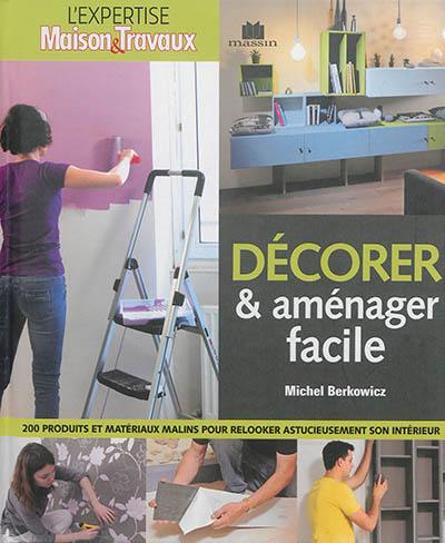 Décorer & aménager facile